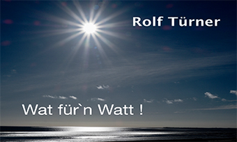 Rolf Türner – Wat für`n Watt